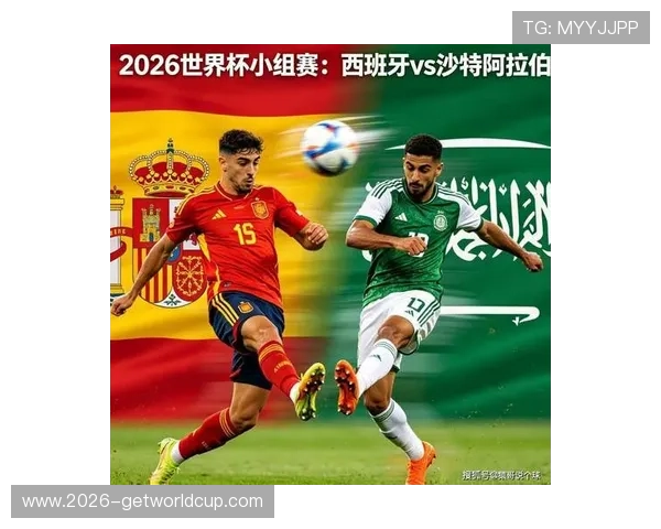 专业分析：世界杯西班牙与沙特比赛中的战术布局与关键球员表现